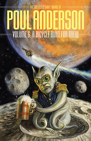Read The Collected Short Works of Poul Anderson, Volume 6: A Bicycle Built for Brew - Poul Anderson | PDF