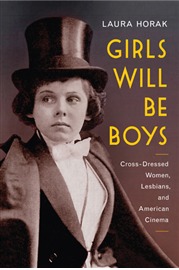 Download Girls Will Be Boys: Cross-Dressed Women, Lesbians, and American Cinema - Laura Horak | PDF