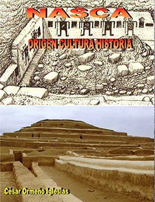 Read Online NASCA. ORIGEN CULTURA HISTORIA (CIENCIA Y ENIGMAS DEL PERÚ) - Cesar Bernardo Ormeño Iglesias file in PDF