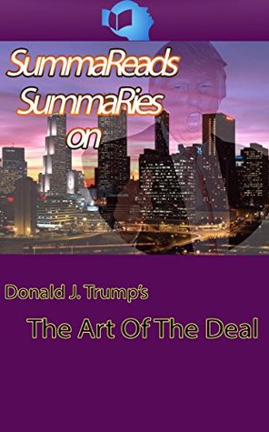 Download Summary of The Art Of The Deal: by Donald J. Trump (Analysis & Key Points) - SummaReads Books file in ePub
