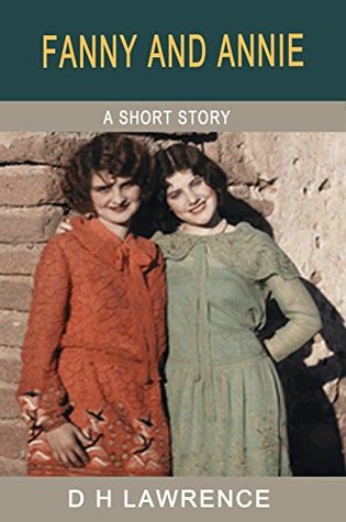 Read Fanny and Annie (The Short Stories of D H Lawrence) - D.H. Lawrence | PDF