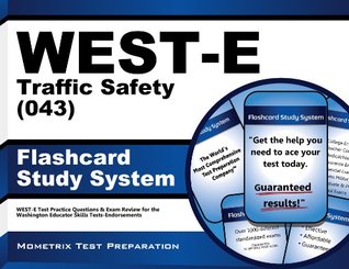 Read Online WEST-E Traffic Safety (043) Flashcard Study System: WEST-E Test Practice Questions & Exam Review for the Washington Educator Skills Tests-Endorsements - WEST-E Exam Secrets Test Prep Team file in ePub
