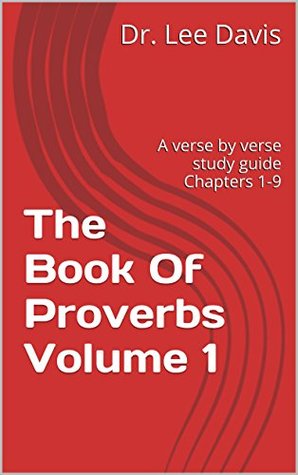 Download The Book Of Proverbs Volume 1: A verse by verse study guide Chapters 1-9 - Lee Davis file in PDF