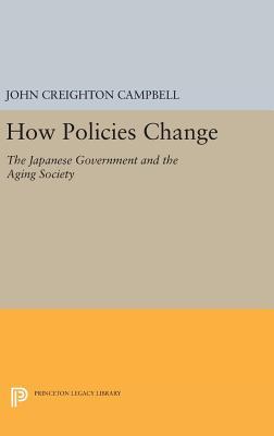 Download How Policies Change: The Japanese Government and the Aging Society - John Creighton Campbell | ePub