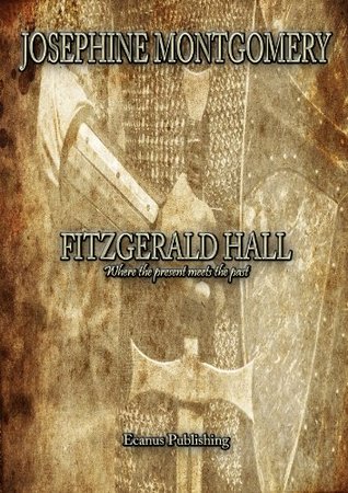 Read Fitzgerald Hall: Where the present meets the past. (Fitzgerald Hall Series Book 1) - Josephine Montgomery | ePub