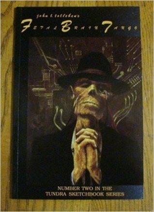 Download Fetal Brain Tango (Tundra Sketchbook Series, #2) - John T. Totleben file in ePub