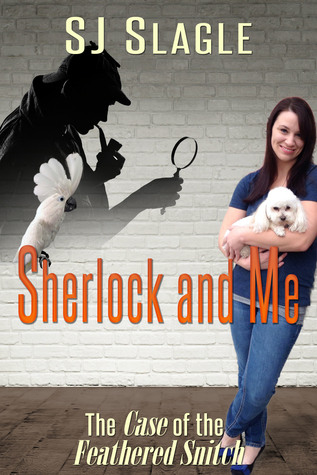 Read Sherlock and Me: The Case of the Feathered Snitch - S.J. Slagle | ePub