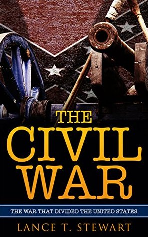 Full Download The Civil War: The War That Divided The United States - Lance T. Stewart | ePub