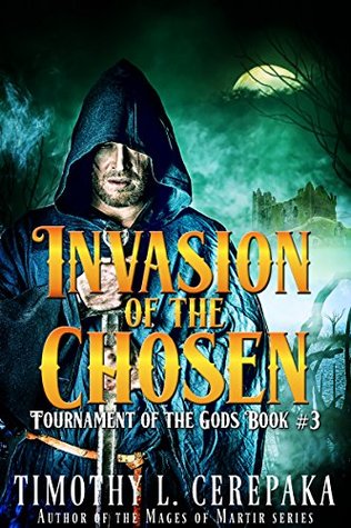 Read Online Invasion of the Chosen (Tournament of the Gods Book 3) - Timothy L. Cerepaka file in PDF