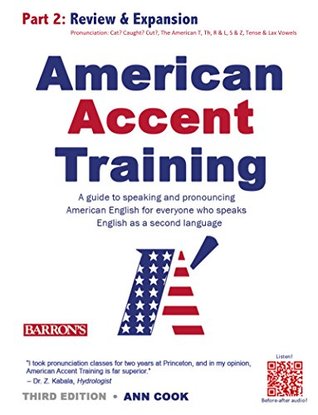 Read American Accent Training: Part 2: A guide to speaking and pronouncing American English for everyone who speaks English as a second language - Ann Cook file in PDF