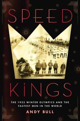 Full Download Speed Kings: The 1932 Winter Olympics and the Fastest Men in the World - Andy Bull | ePub