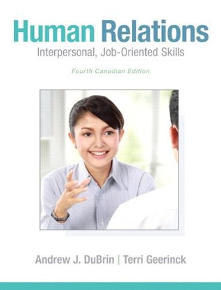 Read Online Human Relations: Interpersonal, Job-Oriented Skills, Fourth Canadian Edition Plus NEW MySearchLab with Pearson eText -- Access Card Package (4th Edition) - Andrew J. DuBrin | PDF