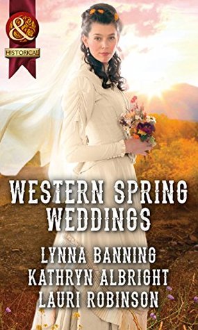 Full Download Western Spring Weddings: The City Girl and the Rancher / His Springtime Bride / When a Cowboy Says I Do - Lynna Banning file in PDF