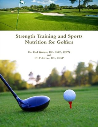 Full Download Strength Training and Sports Nutrition for Golfers - Paul Wanlass | ePub