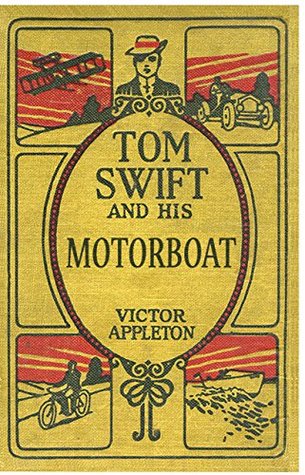 Full Download Tom Swift and His Motorboat: The 2010 Rewrite (100th Anniversary Rewrite Project) - Victor Appleton file in PDF