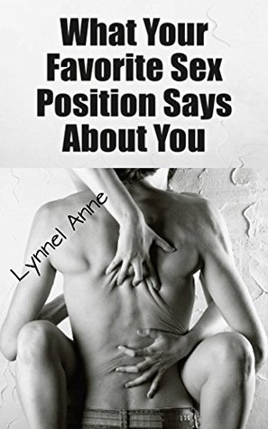 Full Download What Your Favorite Sex Position Says About You: 13 Sex Positions Illustrated - Lynnel Anne | PDF