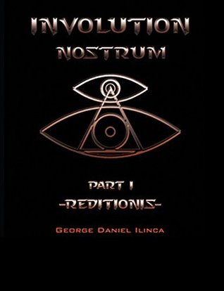 Full Download Involution Nostrum: -Reditionis- is part I -Declinationis- is part II - George Daniel Ilinca file in PDF