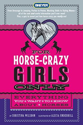 Download For Horse-Crazy Girls Only: Everything You Want to Know About Horses - Christina Wilsdon | ePub