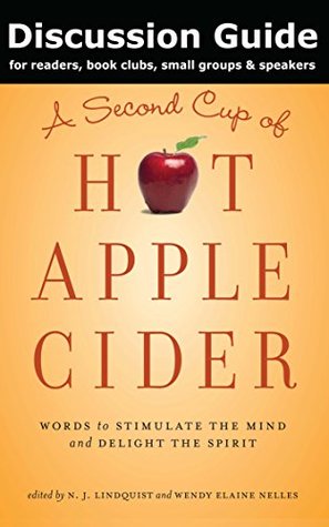 Download Discussion Guide for A Second Cup of Hot Apple Cider: Words to Stimulate the Mind and Delight the Spirit - N.J. Lindquist | PDF