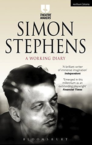 Full Download Simon Stephens: A Working Diary (Theatre Makers) - Simon Stephens | ePub