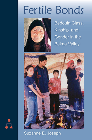 Full Download Fertile Bonds: Bedouin Class, Kinship, and Gender in the Bekaa Valley - Suzanne E. Joseph | PDF