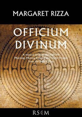 Read Officium Divinum: A musical journey through the Morning, Midday, Evening and Night Prayers from the Daily Office - Margaret Rizza file in ePub