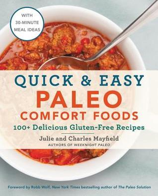 Download Quick Easy Paleo Comfort Foods: 100  Delicious Gluten-Free Recipes - Julie Mayfield | ePub