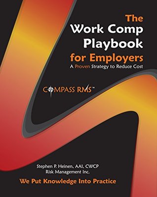 Full Download The Work Comp Playbook for Employers: A Proven Strategy to Reduce Cost - Stephen P. Heinen file in PDF