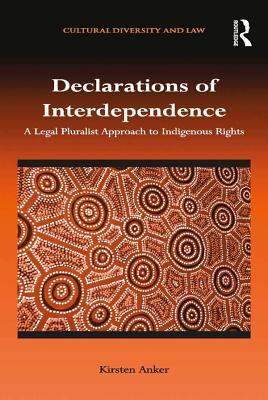 Download Declarations of Interdependence: A Legal Pluralist Approach to Indigenous Rights - Kirsten Anker | PDF
