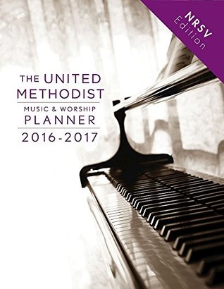 Read The United Methodist Music & Worship Planner 2016-2017 NRSV Edition - David L. Bone file in PDF