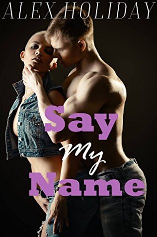 Read Say My Name: 23 Erotica Story Bundle, Hot ADULT XXX, HUCOW, BEAR SHIFTER, BILLIONAIRE, FERTILE, PREGNANCY - Alex Holiday file in ePub