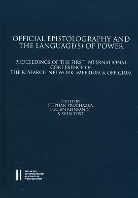 Read Official Epistolography and the Language(s) of Power: Proceedings of the First International Conference of the Research Network Imperium and Officium - Stefan Prochazka | ePub