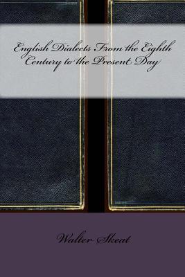 Read English Dialects from the Eighth Century to the Present Day - Walter W. Skeat | PDF