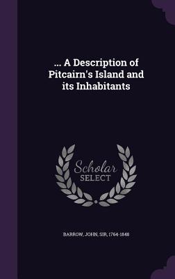 Full Download A Description of Pitcairn's Island and Its Inhabitants - John Barrow file in PDF