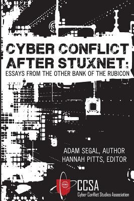 Read Cyber Conflict After Stuxnet: Essays from the Other Bank of the Rubicon - Adam Segal file in ePub