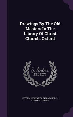 Read Drawings by the Old Masters in the Library of Christ Church, Oxford - Oxford University Christ Church Colleg file in ePub