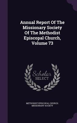 Download Annual Report of the Missionary Society of the Methodist Episcopal Church, Volume 73 - Methodist Episcopal Church Missionary Society file in ePub