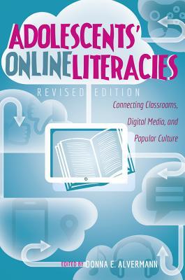 Full Download Adolescents' Online Literacies: Connecting Classrooms, Digital Media, and Popular Culture - Revised Edition - Donna E. Alvermann | PDF