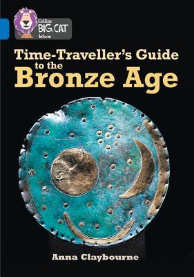 Download Time-Traveller’s Guide to the Bronze Age: Band 16/Sapphire (Collins Big Cat) - Anna Claybourne | ePub