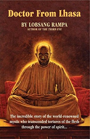 Full Download Doctor From Lhasa: The Incredible Story of the World-Renowned Mystic Who Transcended Tortures of the Flesh Through the Power of Spirit - Tuesday Lobsang Rampa file in PDF