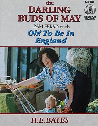 Full Download The Darling Buds of May Pam Ferris reads Oh! to Be in England - H.E. Bates | PDF