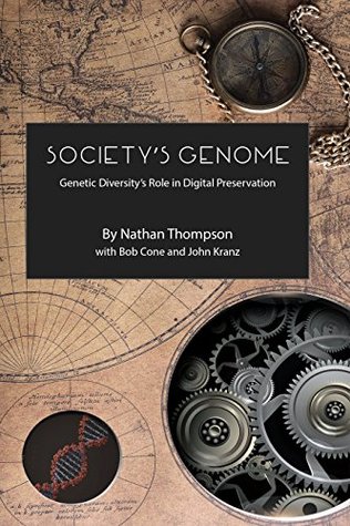 Download Society's Genome: Genetic Diversity's Role in Digital Preservation - Nathan Thompson file in ePub