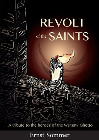 Read Online Revolt of The Saints: A Tribute to the Heroes of the Warsaw Ghetto - Ernst Sommer | ePub