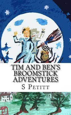 Read Tim and Ben's Broomstick Adventures: A Magical Broomstick Adventure Awaits - MR S W Petitt file in PDF