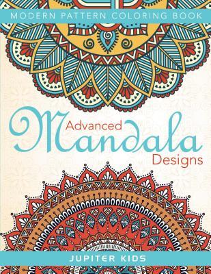 Download Advanced Mandala Designs: Modern Pattern Coloring Book - Jupiter Kids file in ePub