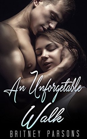 Read An Unforgettable Walk: BILLIONAIRE ROMANCE (BBW Alpha Male Billionaire Romance) (Billionaire Romance Short Stories) - Britney Parsons | PDF
