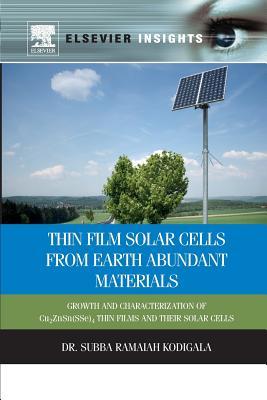 Read Online Thin Film Solar Cells from Earth Abundant Materials: Growth and Characterization of Cu2(znsn)(Sse)4 Thin Films and Their Solar Cells - Subba Ramaiah Kodigala file in ePub
