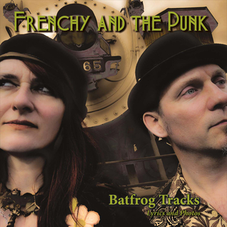 Read Online Frenchy and the Punk - Batfrog Tracks: Lyrics and Photos - Frenchy and the Punk file in PDF