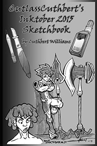 Full Download CutlassCuthbert's Inktober 2015 Sketchbook, by Cuthbert Williams - Cuthbert Williams file in ePub
