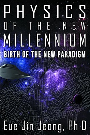 Download Physics of the New Millennium: Birth of the New Paradigm - Eugene Jeong file in PDF